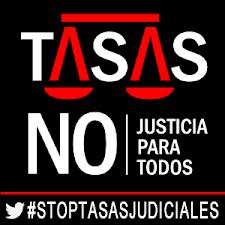 No a las tasas judiciales.